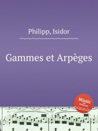 I. Philipp Gammes et Arpeges