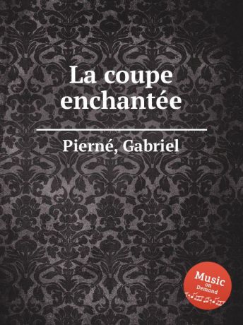 G. Pierné La coupe enchantee