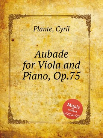 C. Plante Aubade for Viola and Piano, Op.75