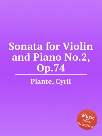 C. Plante Sonata for Violin and Piano No.2, Op.74