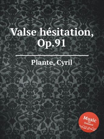 C. Plante Valse hesitation, Op.91
