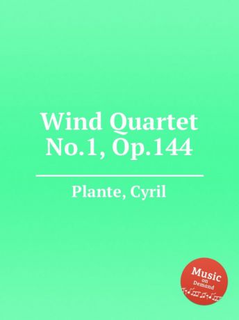 C. Plante Wind Quartet No.1, Op.144