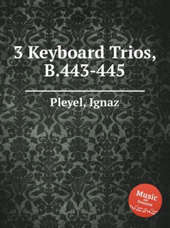 I. Pleyel 3 Keyboard Trios, B.443-445
