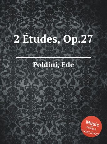 E. Poldini 2 Etudes, Op.27