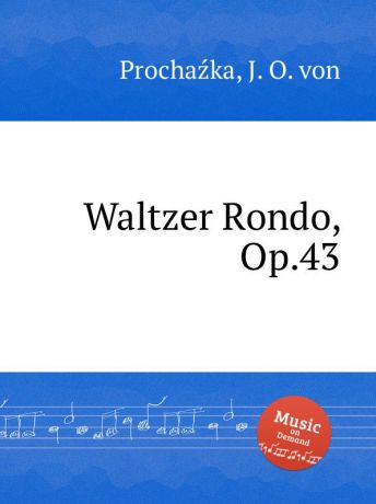 J.O. von Prochaźka Waltzer Rondo, Op.43