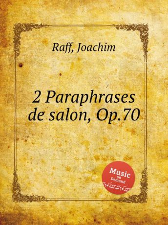 J. Raff 2 Paraphrases de salon, Op.70