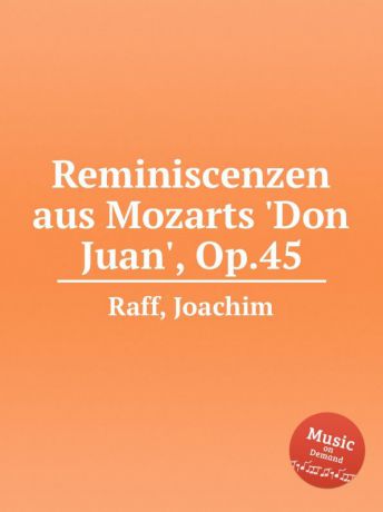 J. Raff Reminiscenzen aus Mozarts .Don Juan., Op.45