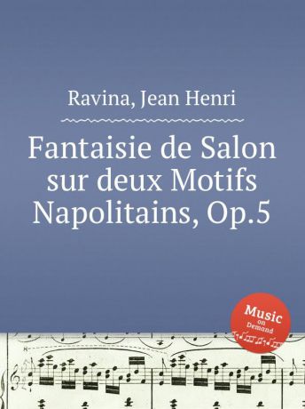 J.H. Ravina Fantaisie de Salon sur deux Motifs Napolitains, Op.5