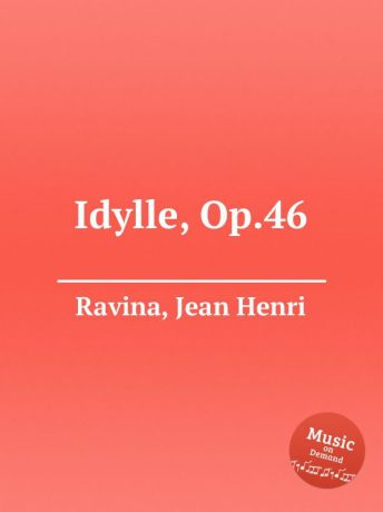 J.H. Ravina Idylle, Op.46