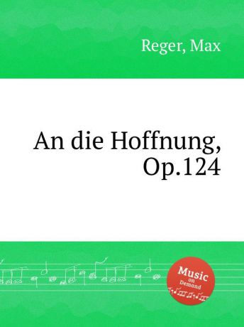 M. Reger An die Hoffnung, Op.124