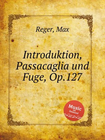 M. Reger Introduktion, Passacaglia und Fuge, Op.127
