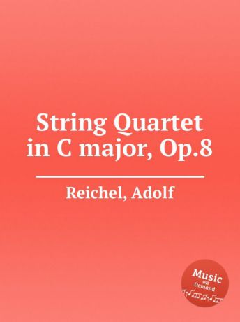 A. Reichel String Quartet in C major, Op.8