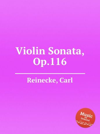 C. Reinecke Violin Sonata, Op.116