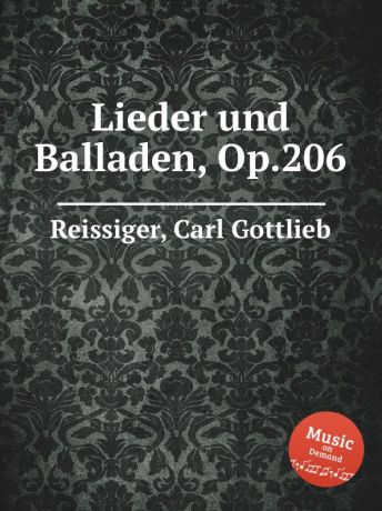 C.G. Reissiger Lieder und Balladen, Op.206