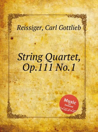 C.G. Reissiger String Quartet, Op.111 No.1