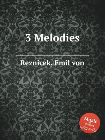 E. von Reznicek 3 Melodies
