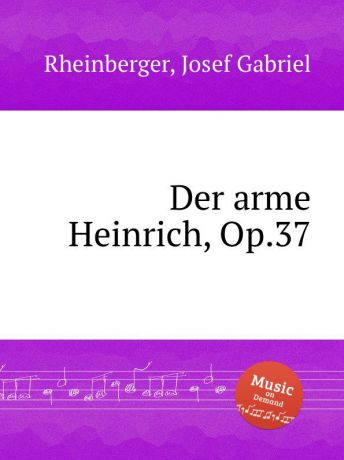 J.G. Rheinberger Der arme Heinrich, Op.37