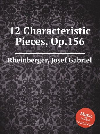 J.G. Rheinberger 12 Characteristic Pieces, Op.156