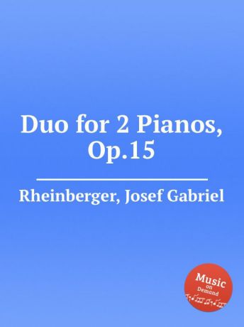 J.G. Rheinberger Duo for 2 Pianos, Op.15