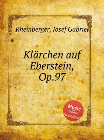 J.G. Rheinberger Klarchen auf Eberstein, Op.97