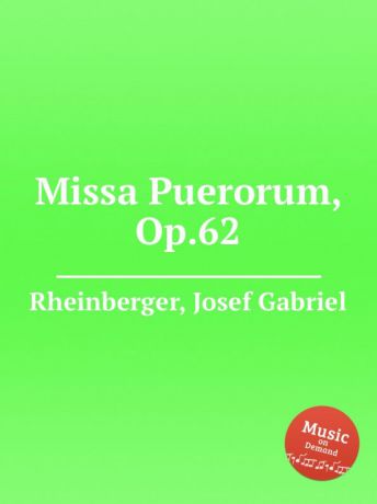 J.G. Rheinberger Missa Puerorum, Op.62