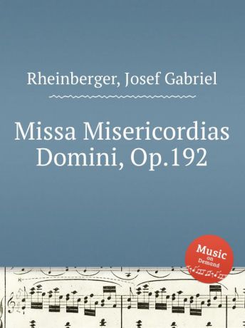 J.G. Rheinberger Missa Misericordias Domini, Op.192