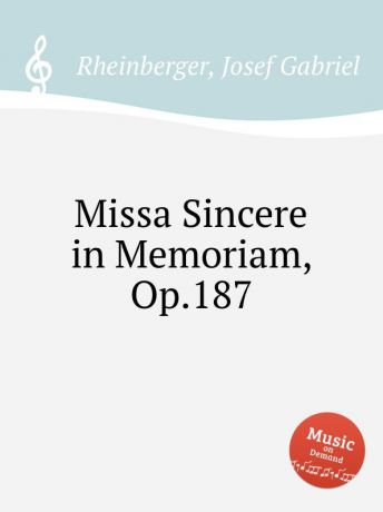 J.G. Rheinberger Missa Sincere in Memoriam, Op.187