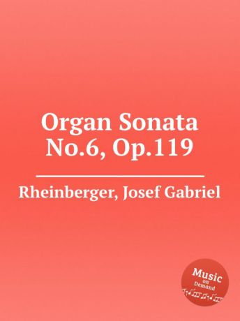 J.G. Rheinberger Organ Sonata No.6, Op.119