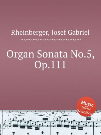 J.G. Rheinberger Organ Sonata No.5, Op.111
