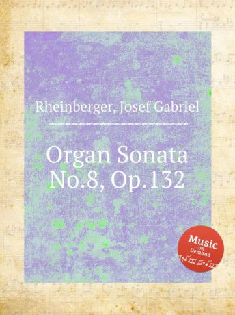 J.G. Rheinberger Organ Sonata No.8, Op.132