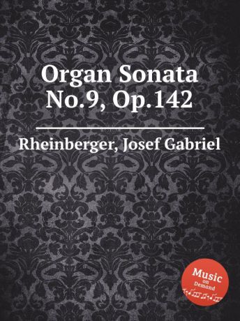 J.G. Rheinberger Organ Sonata No.9, Op.142