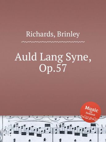B. Richards Auld Lang Syne, Op.57