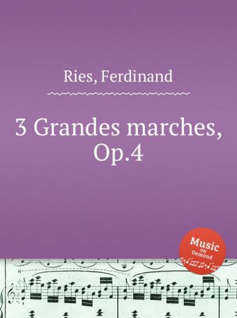 F. Ries 3 Grandes marches, Op.4
