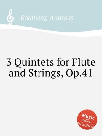 A. Romberg 3 Quintets for Flute and Strings, Op.41