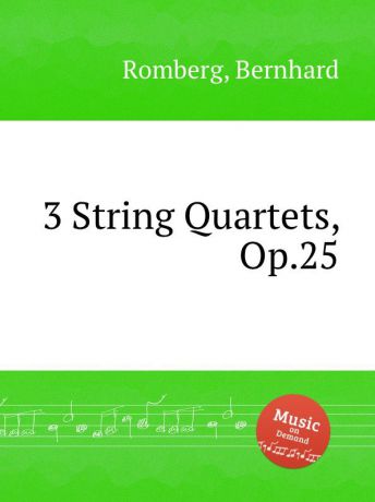 B. Romberg 3 String Quartets, Op.25