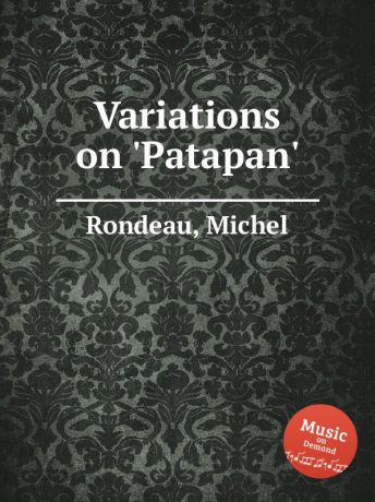 M. Rondeau Variations on .Patapan.