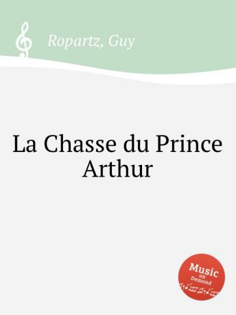 G. Ropartz La Chasse du Prince Arthur