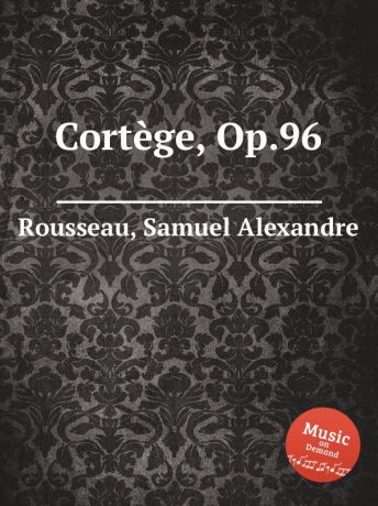 S.A. Rousseau Cortеge, Op.96