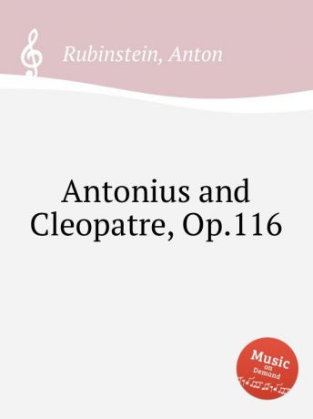 A. Rubinstein Antonius and Cleopatre, Op.116