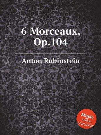 A. Rubinstein 6 Morceaux, Op.104