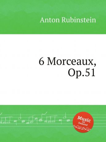 A. Rubinstein 6 Morceaux, Op.51