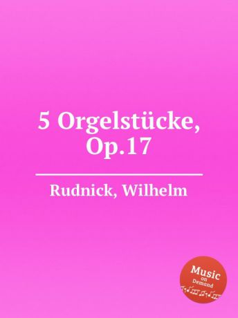 W. Rudnick 5 Orgelstucke, Op.17