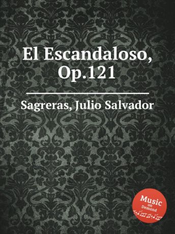 J.S. Sagreras El Escandaloso, Op.121