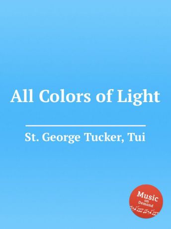 St. T.G. Tucker All Colors of Light