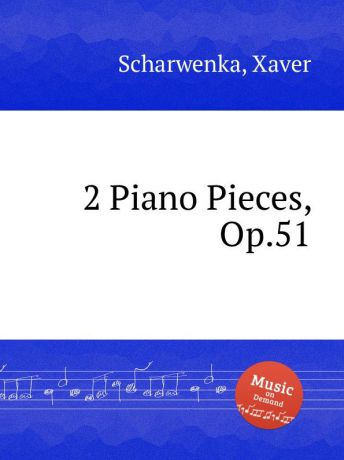 X. Scharwenka 2 Piano Pieces, Op.51