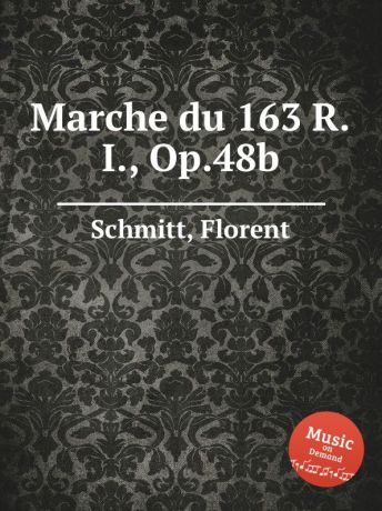 F. Schmitt Marche du 163 R.I., Op.48b