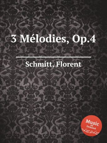 F. Schmitt 3 Mеlodies, Op.4