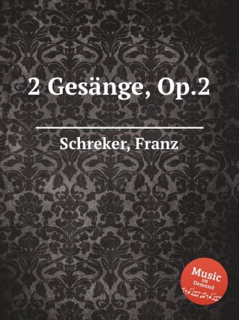 F. Schreker 2 Gesange, Op.2