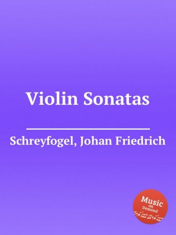 J.F. Schreyfogel Violin Sonatas