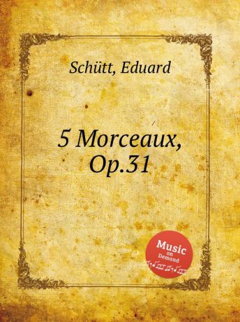 E. Schütt 5 Morceaux, Op.31